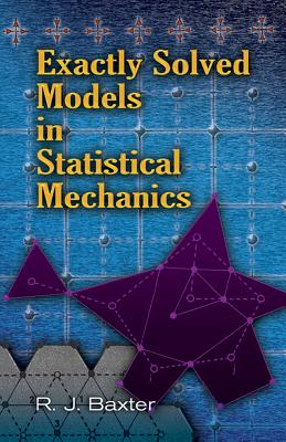 Exactly Solved Models in Statistical Mechanics - Rodney J. Baxter