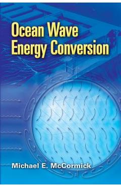 Coperta cărții 'Ocean Wave Energy Conversion - Michael E. Mccormick'