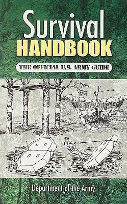 Survival Handbook: The Official U.S. Army Guide - Department Of The Army