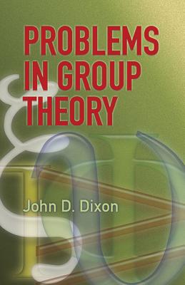 Problems in Group Theory - John D. Dixon