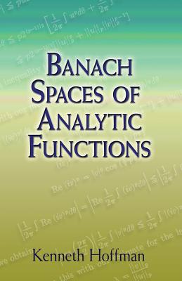 Banach Spaces of Analytic Functions - Kenneth Hoffman