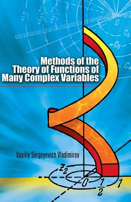 Methods of the Theory of Functions of Many Complex Variables - Vasiliy Sergeyevich Vladimirov