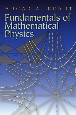 Fundamentals of Mathematical Physics - Edgar A. Kraut