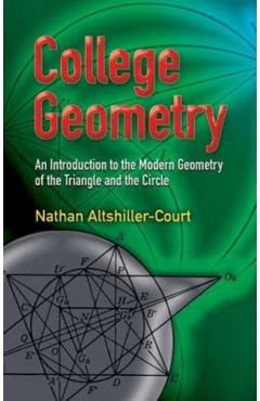 College Geometry: An Introduction to the Modern Geometry of the Triangle and the Circle - Nathan Altshiller-court
