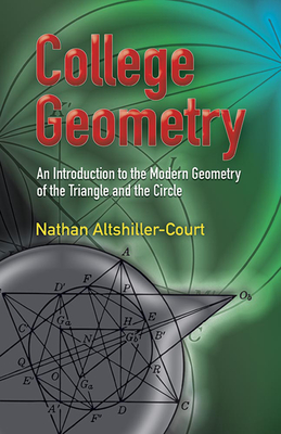 College Geometry: An Introduction to the Modern Geometry of the Triangle and the Circle - Nathan Altshiller-court