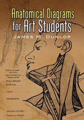 Anatomical Diagrams for Art Students - James M. Dunlop