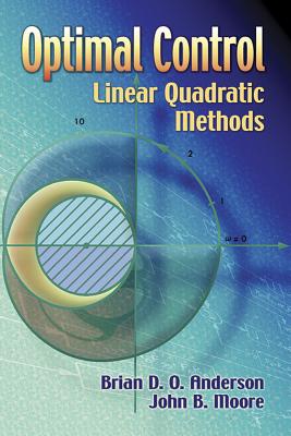 Optimal Control: Linear Quadratic Methods - Brian D. O. Anderson