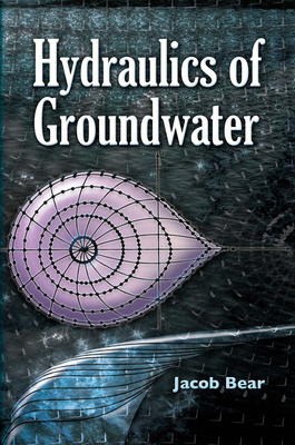 Hydraulics of Groundwater - Jacob Bear