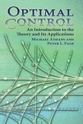 Optimal Control: An Introduction to the Theory and Its Applications - Michael Athans