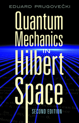Quantum Mechanics in Hilbert Space - Eduard Prugovecki