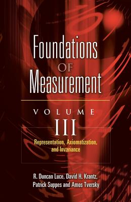 Foundations of Measurement Volume III: Representation, Axiomatization, and Invariancevolume 3 - Patrick Suppes