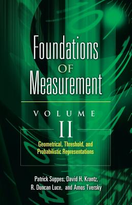 Foundations of Measurement Volume II: Geometrical, Threshold, and Probabilistic Representationsvolume 2 - David H. Krantz