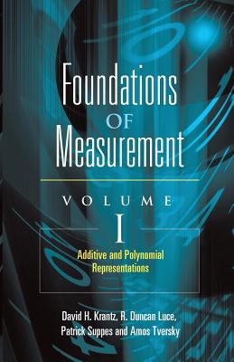 Foundations of Measurement Volume I: Additive and Polynomial Representationsvolume 1 - David H. Krantz