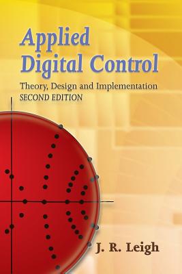 Applied Digital Control: Theory, Design and Implementation - J. R. Leigh