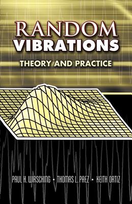 Random Vibrations: Theory and Practice - Paul H. Wirsching