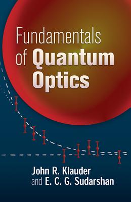 Fundamentals of Quantum Optics - John R. Klauder