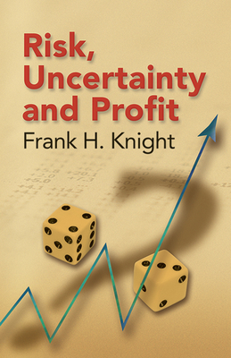 Risk, Uncertainty and Profit - Frank H. Knight