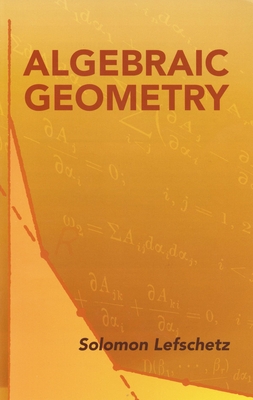 Algebraic Geometry - Solomon Lefschetz
