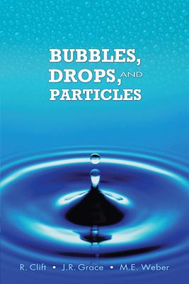 Bubbles, Drops, and Particles - R. Clift