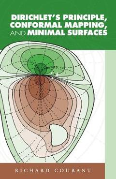 Coperta cărții 'Dirichlet's Principle, Conformal Mapping, and Minimal Surfaces - Richard Courant'