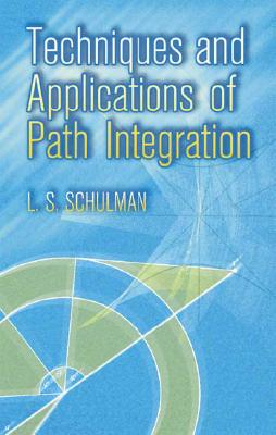 Techniques and Applications of Path Integration - L. S. Schulman