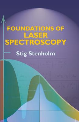 Foundations of Laser Spectroscopy - Stig Stenholm