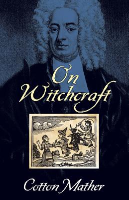 On Witchcraft - Cotton Mather