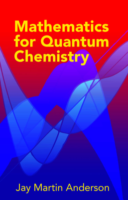 Mathematics for Quantum Chemistry - Jay Martin Anderson