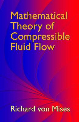 Mathematical Theory of Compressible Fluid Flow - Richard Von Mises