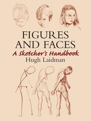 Figures and Faces: A Sketcher's Handbook - Hugh Laidman