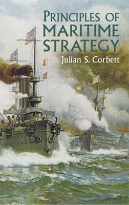 Principles of Maritime Strategy - Julian S. Corbett