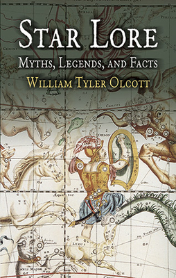 Star Lore: Myths, Legends, and Facts - William Tyler Olcott