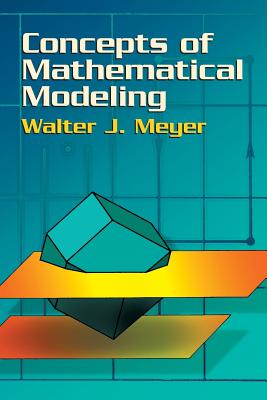 Concepts of Mathematical Modeling - Walter J. Meyer