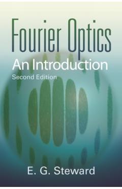 Fourier Optics: An Introduction - E. G. Steward