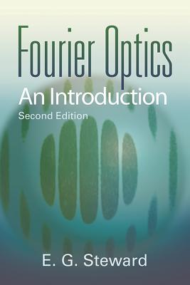 Fourier Optics: An Introduction - E. G. Steward