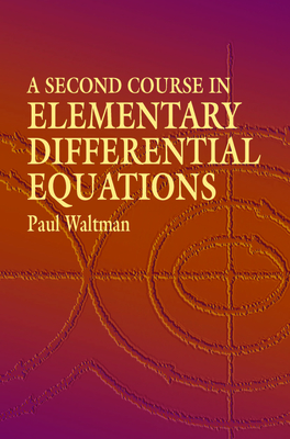 A Second Course in Elementary Differential Equations - Paul Waltman