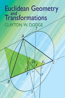 Euclidean Geometry and Transformations - Clayton W. Dodge