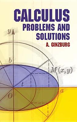 Calculus: Problems and Solutions - A. Ginzburg