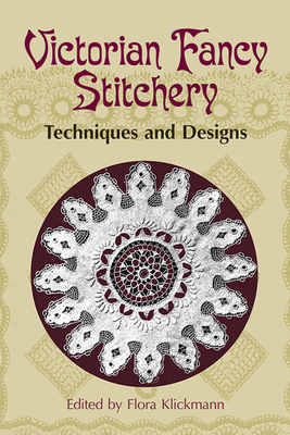 Victorian Fancy Stitchery: Techniques & Designs - Flora Klickmann
