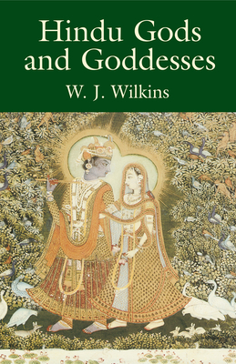 Hindu Gods and Goddesses - W. J. Wilkins