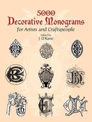5000 Decorative Monograms for Artists and Craftspeople - J. O'kane