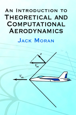 An Introduction to Theoretical and Computational Aerodynamics - Jack Moran