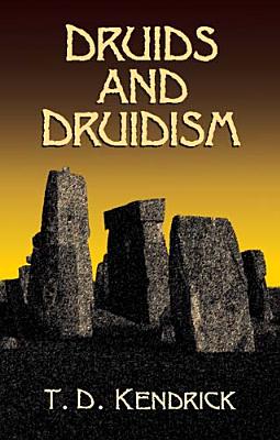 Druids and Druidism - T. D. Kendrick