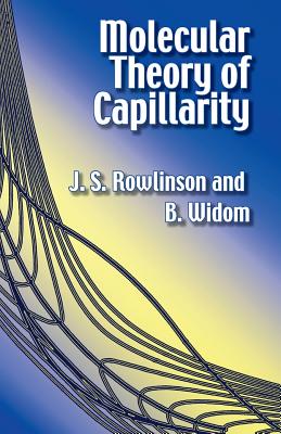 Molecular Theory of Capillarity - J. S. Rowlinson
