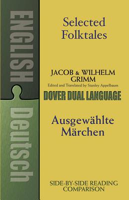 Selected Folktales/Ausgewählte Märchen: A Dual-Language Book - Jacob Grimm