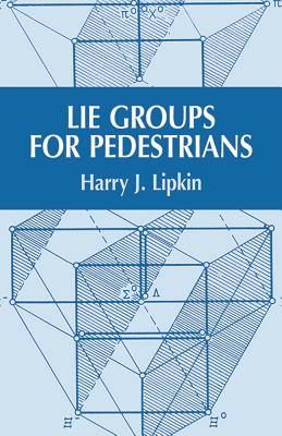 Lie Groups for Pedestrians - Harry J. Lipkin