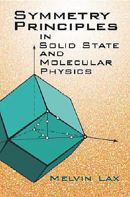 Symmetry Principles in Solid State and Molecular Physics - Melvin Lax