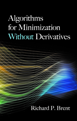 Algorithms for Minimization Without Derivatives - Richard P. Brent