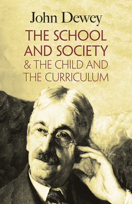 The School and Society & the Child and the Curriculum - John Dewey