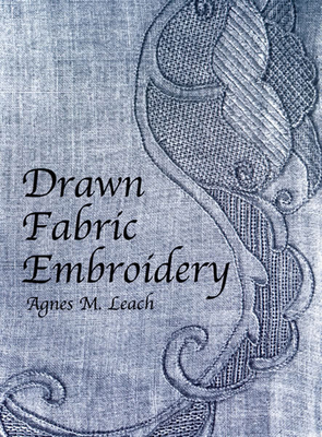Drawn Fabric Embroidery - Agnes M. Leach